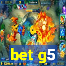 bet g5